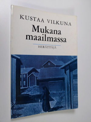 Kustaa Vilkuna : Mukana maailmassa