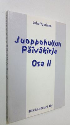 Juha Vuorinen : Juoppohullun päiväkirja Osa 2, Fiktiivisi...
