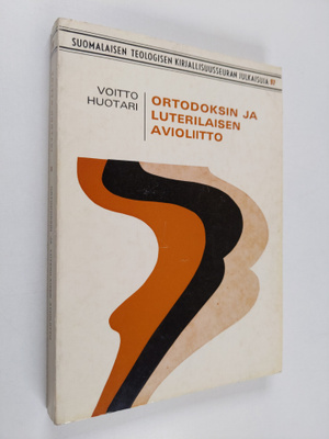 Voitto Huotari : Ortodoksin ja luterilaisen avioliitto : ...