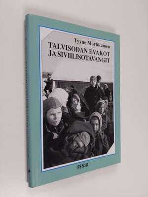 Tyyne Martikainen : Talvisodan evakot ja siviilisotavangi...