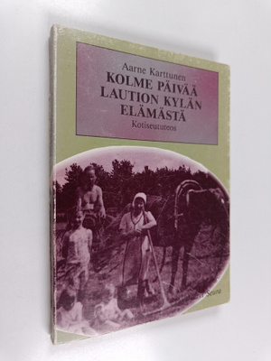 Aarne Karttunen ym. : Kolme päivää Laution kylän elämästä