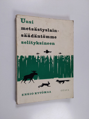 Ensio Kytömaa : Uusi metsästyslainsäädäntömme selityksineen