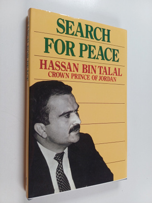 Hassan bin Talal : Search for peace : the politics of the...