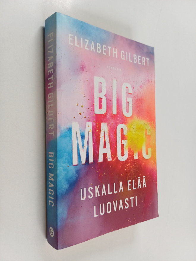 Elizabeth Gilbert : Big Magic : uskalla elää luovasti