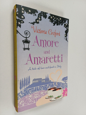 Victoria Cosford : Amore and Amaretti - A Tale of Love an...