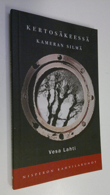 Vesa Lahti : Kertosäkeessä kameran silmä
