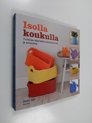 Dedri Uys : Isolla koukulla : virkkaa räsyistä kodintavar...