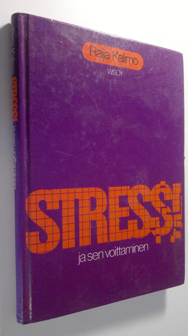 Raija Kalimo : Stressi ja sen voittaminen