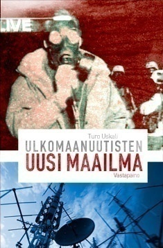 Turo Uskali: ULKOMAANUUTISTEN UUSI MAAILMA