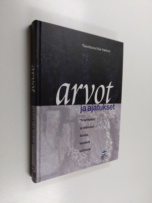 Kai (toim.) Vakkuri : Arvot ja ajatukset : työyhteisön ja...