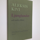 Aleksis Kivi : Ljunglandet och andra dikter - pikkukuva 1