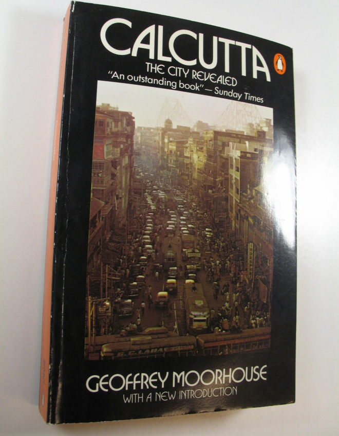 Geoffrey Moorhouse : Calcutta : The City Revealed