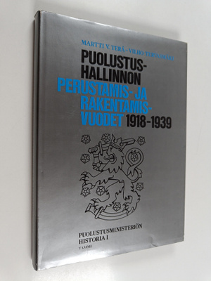Martti V. Terä : Puolustushallinnon perustamis-ja rakennu...