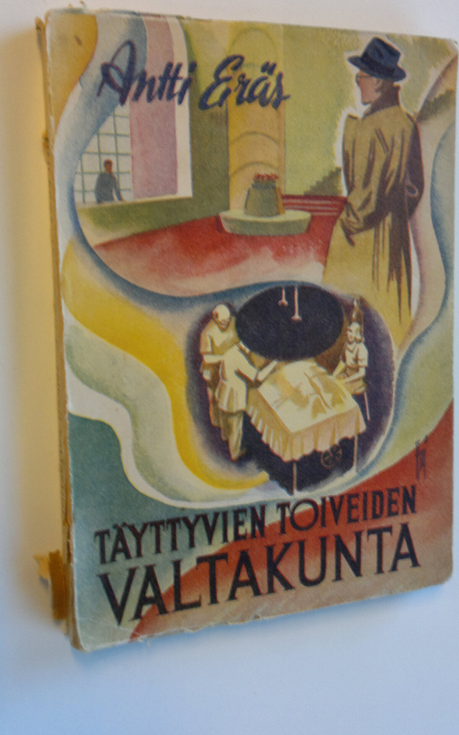 Antti Eräs : Täyttyvien toiveiden valtakunta : kuvittelua...