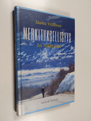 Jaana Villanen : Merkityksellisyys on rohkeutta