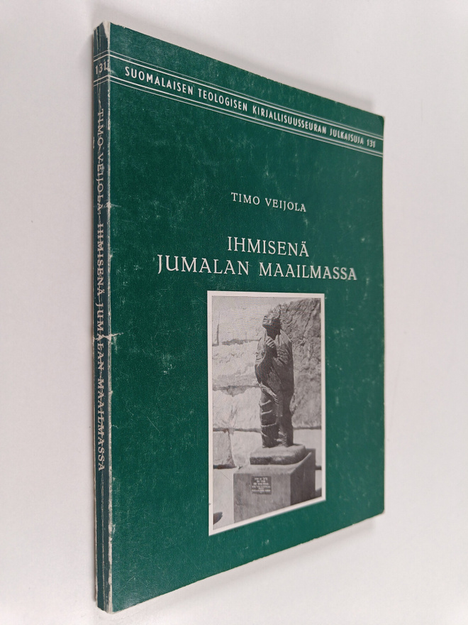Timo Veijola : Ihmisenä Jumalan maailmassa : Vanhan testa...