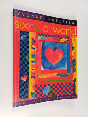 Yvonne Porcella : Six Color World - Color, Cloth, Quilts ...