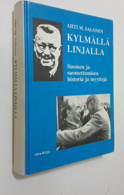Ahti M. Salonen : Kylmällä linjalla : Suomen ja suomettum...