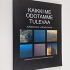 Kaikki me odotamme tulevaa : johdantoja Joensuuhun - pikkukuva 1