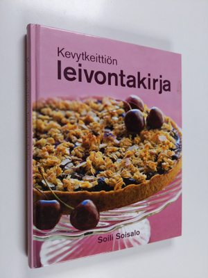 Soili Soisalo : Kevytkeittiön leivontakirja