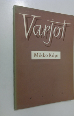 Mikko Kilpi : Varjot : runoja