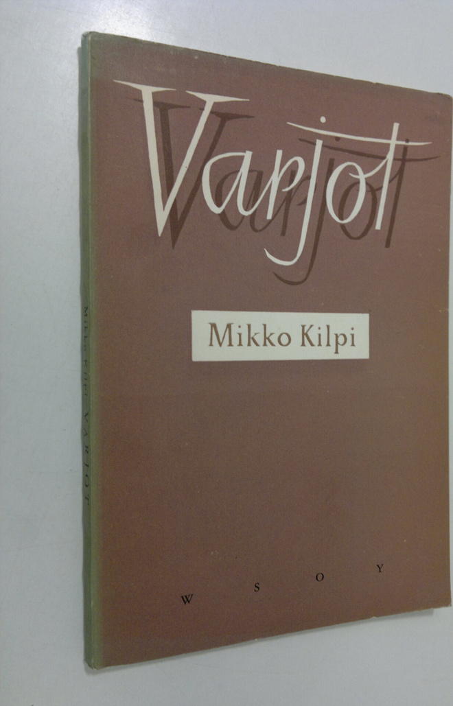 Mikko Kilpi : Varjot : runoja