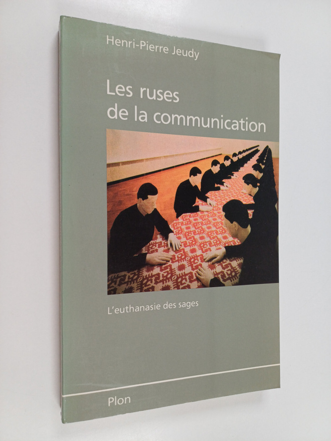 Henri Pierre Jeudy : Les ruses de la communication : l'eu...
