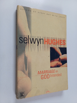 Selwyn Hughes : Marriage As God Intended
