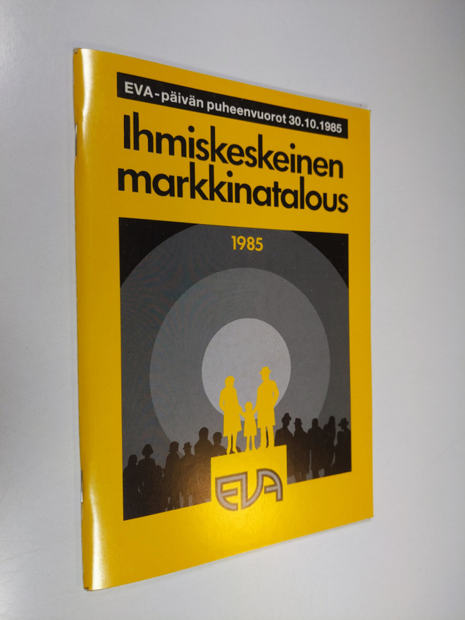 Ihmiskeskeinen markkinatalous : EVA-päivän puheenvuorot 3...