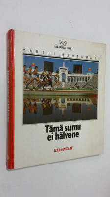 Martti Huhtamäki : Tämä sumu ei hälvene : Los Angeles 1984