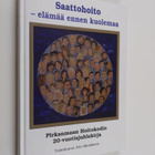 Arto (toim.) Minkkinen : Saattohoito - elämää ennen kuole... - pikkukuva 1