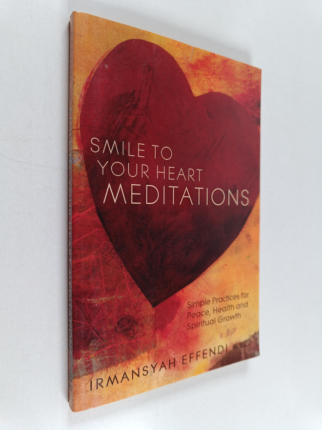 Irmansyah Effendi : Smile to Your Heart Meditations : Sim...