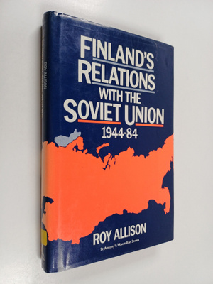 Roy Allison : Finland's relations with the Soviet Union, ...