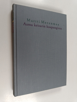 Martti Merenmaa : Aamu keisarin kaupungissa