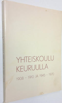 Jussi Rainio : Yhteiskoulu Keuruulla 1908-1910 ja 1945-1970