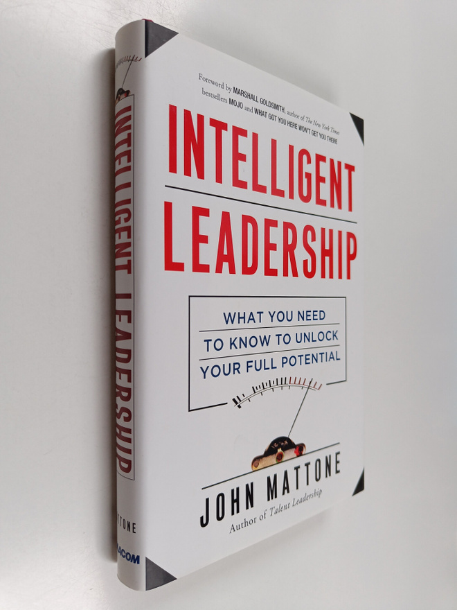 John Mattone : Intelligent Leadership - What You Need to ...