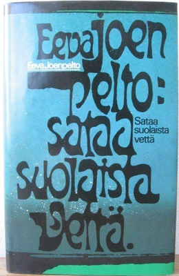 Eeva Joenpelto: Sataa suolaista vettä, SSK 1979. 306 s.