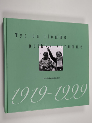 Annika Åsvik : Työ on ilomme, palkka surumme : Lastentarh...