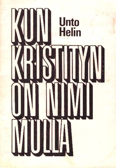 Unto Helin : Kun kristityn on nimi mulla