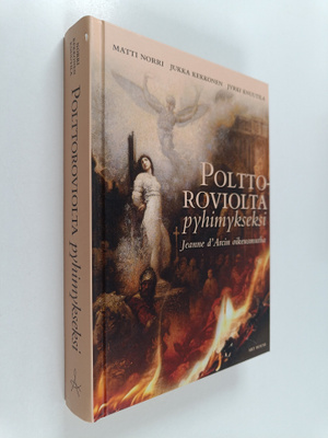 Matti ym. Norri : Polttoroviolta pyhimykseksi : Jeanne d'...