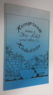 Christa Koch : Kerngesunde Kinderkuche , Band 2 : Ohne Mi...