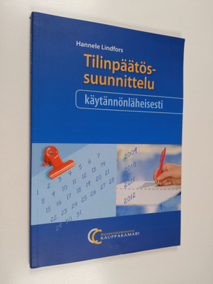 Hannele Lindfors : Tilinpäätössuunnittelu käytännönläheis...