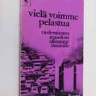 Vielä voimme pelastua : tiedemiesten manifesti aikamme ih... - pikkukuva 1