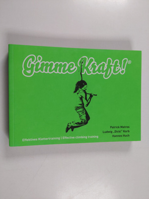 Patrick Matros ym. : Gimme Kraft! - Effective Climbing Tr...