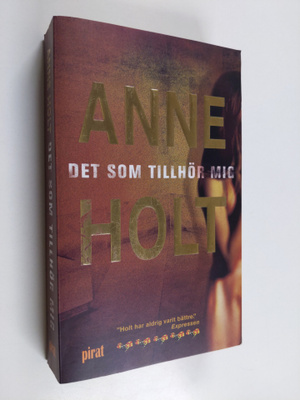 Anne Holt : Det som tillhör mig : en kriminalroman