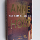 Anne Holt : Det som tillhör mig : en kriminalroman - pikkukuva 1