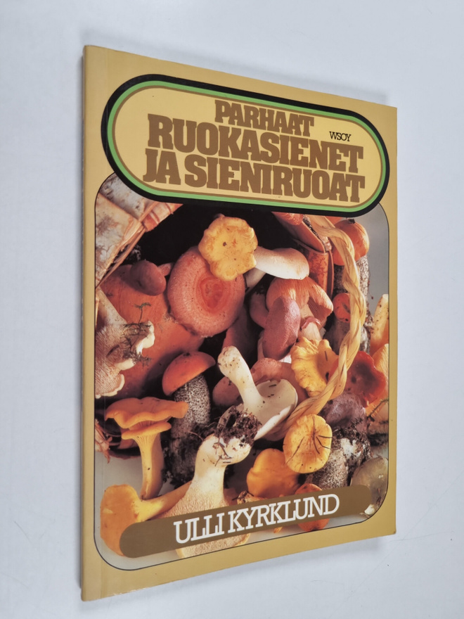 Ulli Kyrklund : Parhaat ruokasienet ja sieniruoat