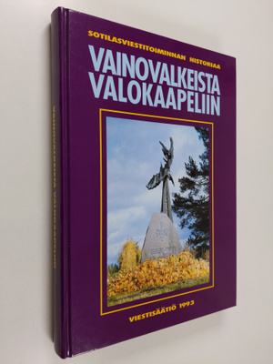 Suomen sotilasviestitoiminnan historia : vainovalkeista v...
