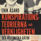 Erik Åsard: Konspirationsteorierna och verkligheten - pikkukuva 1