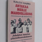 Kalevi Kaipio : Antakaa meille mahdollisuus : johdatus nu... - pikkukuva 1